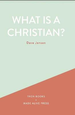 What is a Christian? - Dave Jensen - cover