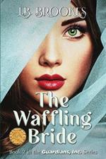 Waffling Bride: Guardians, Inc. Book 2