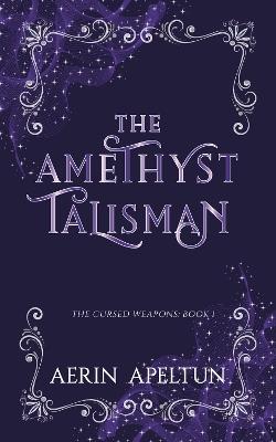 The Amethyst Talisman - Aerin Apeltun - cover
