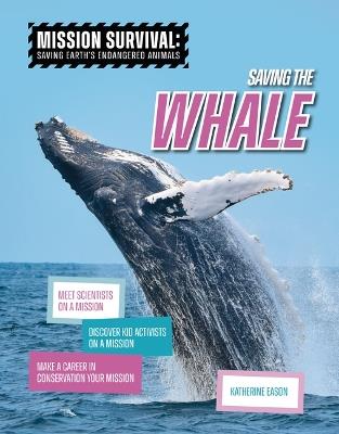 Saving the Whale: Meet Scientists on a Mission, Discover Kid Activists on a Mission, Make a Career in Conservation Your Mission - Katherine Eason - cover
