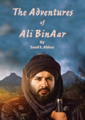 The Adventures of Ali BinAar - Saad E Abbas - cover