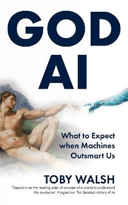 GOD AI: Boom or Doom? What to Expect when Machines Outsmart Us - Toby Walsh - cover