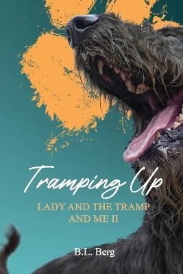Tramping Up: Lady and the Tramp and Me II - B L Berg - cover