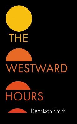 The Westward Hours - Dennison Smith - cover
