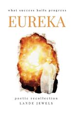 Eureka : what success hails progress: Groundbreaking inventions that challenged existing paradigms and put London at the forefront of science.