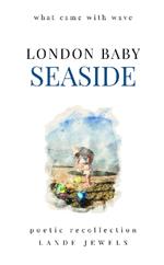 Seaside : what came with wave: Staples of British beach holidays, illustrated and told in verse