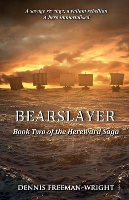Bearslayer: Book Two of the Hereward Saga - Dennis Freeman-Wright - cover