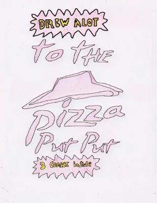 To the Pizza Put Put: 3 Comics Inside! - Drew Alot - cover