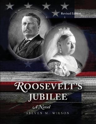 Roosevelt's Jubilee: A Novel (Revised Edition) - Steven M Wilson - cover