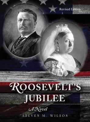 Roosevelt's Jubilee: A Novel (Revised Edition) - Steven M Wilson - cover