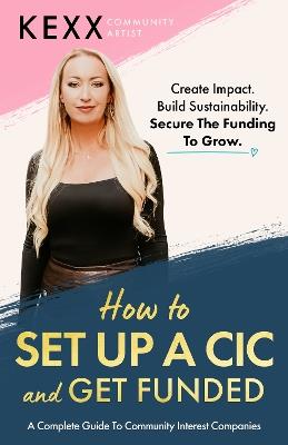 How to set up a CIC and get funded: A complete guide to community interest companies - Kexx - cover