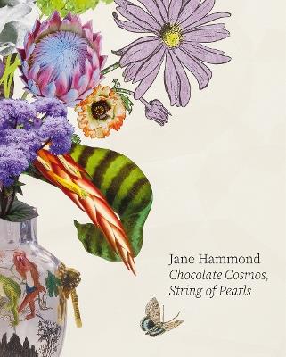 Jane Hammond: Chocolate Cosmos, String of Pearls - cover
