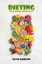 Dieting For Mere Mortals