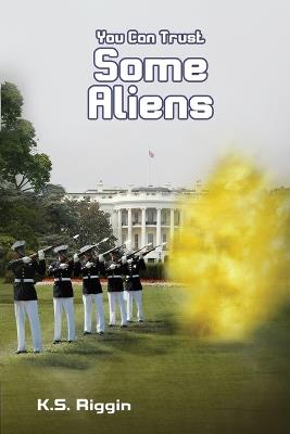 You Can Trust Some Aliens: Book Two of the Trust Series - K S Riggin - cover