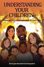Getting on with Your Children: (Winning Your Step-Children to Your Side!)