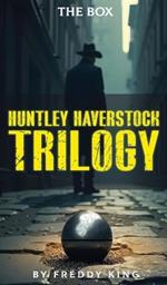Huntley Haverstock Trilogy: The Box