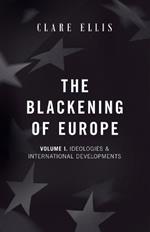 The Blackening of Europe: Ideologies & International Developments
