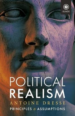Political Realism: Principles and Assumptions - Antoine Dresse - cover