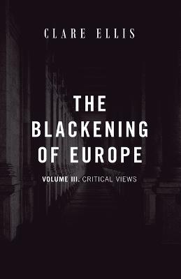 The Blackening of Europe: Critical Views - Clare Ellis - cover