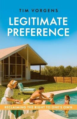 Legitimate Preference: Reclaiming the Right to One's Own - Tim Vorgens - cover
