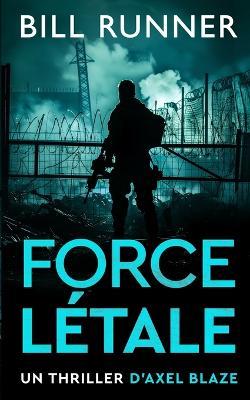 Force Létale: Un thriller d'Axel Blaze (Tome 2) - Bill Runner - cover