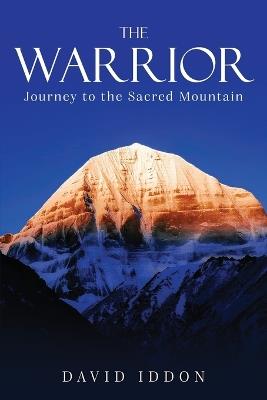 The Warrior: Journey to the Sacred Mountain - David Iddon - cover