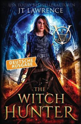 The Witch Hunter, Deutsche Ausgabe: Ein Urban-Fantasy-Action-Abenteuer, Komplette 6-bändige Reihe - Jt Lawrence - cover
