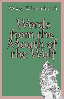 Words from the Mouth of the Wolf - Meg Elisabeth - cover