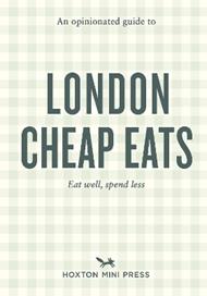 An Opinionated Guide to London Cheap Eats