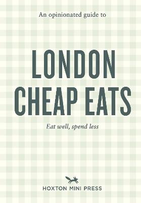 An Opinionated Guide to London Cheap Eats - Josh Barrie - cover