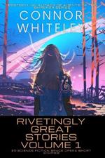 Rivetingly Great Stories Volume 1: 20 Science Fiction Space Opera Short Stories