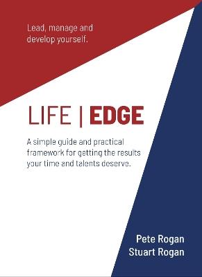Life Edge: Leading, Managing And Developing Yourself - Pete Rogan,Stuart Rogan - cover