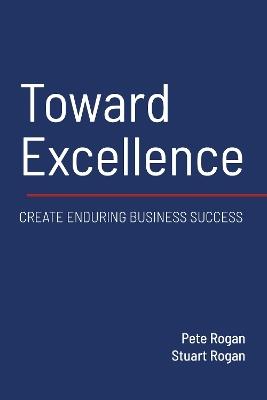 Toward Excellence - Pete Rogan,Stuart Rogan - cover