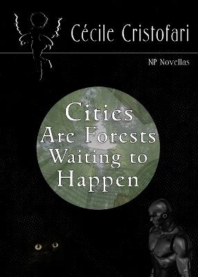 Cities Are Forests Waiting to Happen - Cécile Cristofari - cover