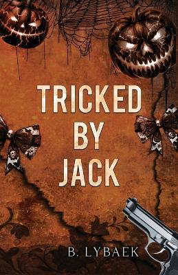 Tricked by Jack: A Dark Halloween Mafia Romance - B. Lybaek - cover