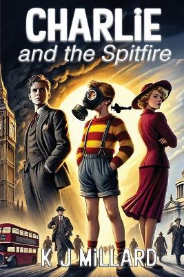 Charlie and the Spitfire - K J Millard - cover