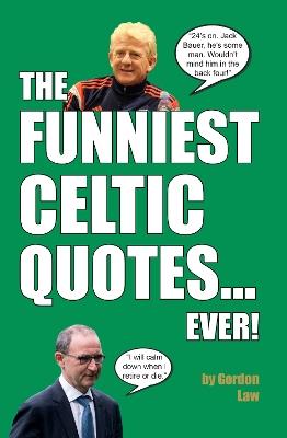 The Funniest Celtic Quotes... Ever! - Gordon Law - cover