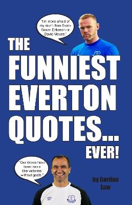 The Funniest Everton Quotes... Ever! - Gordon Law - cover