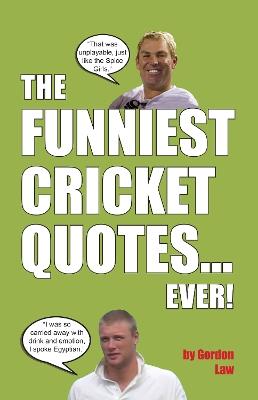 The Funniest Cricket Quotes... Ever! - Gordon Law - cover