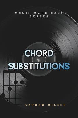 Chord Substitutions: Learn all possible chords you can play on every note from a scale - Andrew Milner - cover