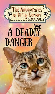 A Deadly Danger: The Adventures of Kitty Corner Book 3 - Natalie Knox - cover