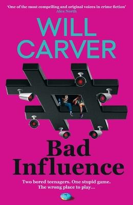 Bad Influence: The EXPLOSIVE, twisty, darkly funny new thriller that EVERYONE is talking about… - Will Carver - cover