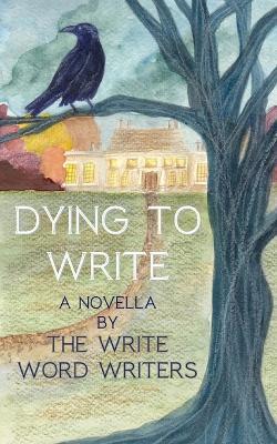 Dying to Write - The Write Word Writers - cover