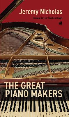 The Great Piano Makers - Jeremy Nicholas - cover