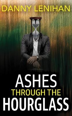 Ashes Through The Hourglass - Danny Lenihan - cover