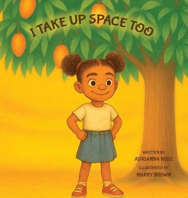 I Take Up Space Too - Adrianna Rose - cover
