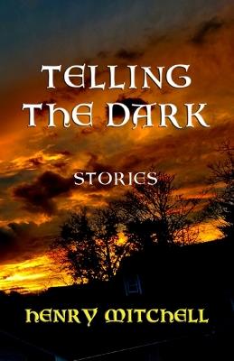 Telling The Dark - Henry Mitchell - cover