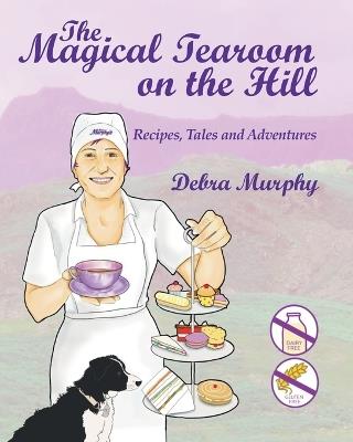 The Magical Tearoom on the Hill - Debra Murphy - cover