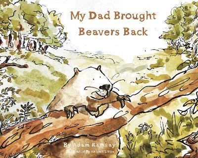 My Dad Brought Beavers Back - Adam Ramsay - cover