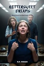 Bittersweet Dreams: Book One of the Alien Dream Series